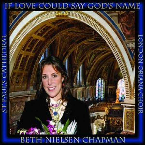 If Love Could Say God'S.., Beth Nielsen Chapman