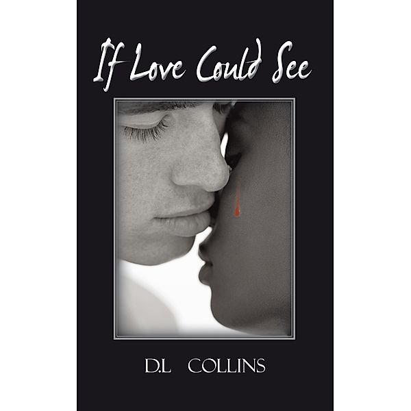 If Love Could See, D.L Collins