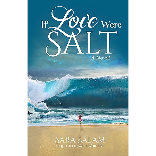 If Love Were Salt, A Novel, Sara Salam