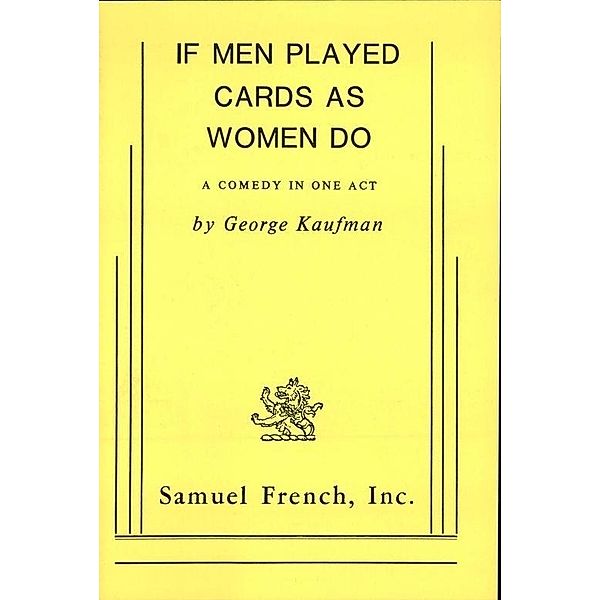 If Men Played Cards As Women Do, George S. Kaufman