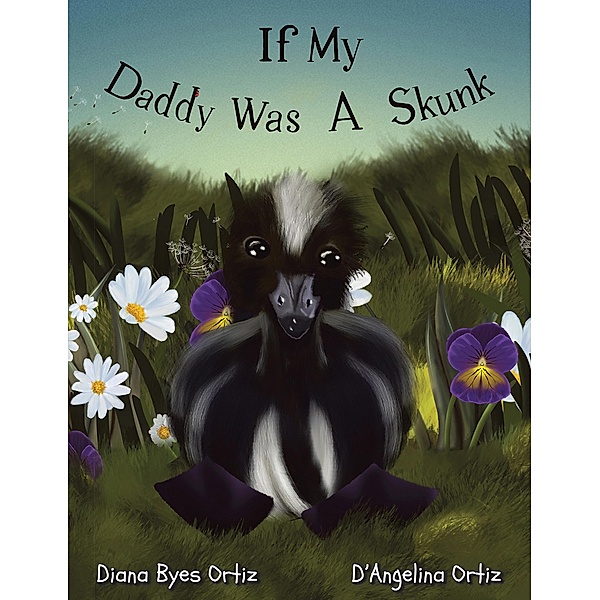 If My Daddy Was a Skunk, Diana Byes Ortiz, D'Angelina Ortiz