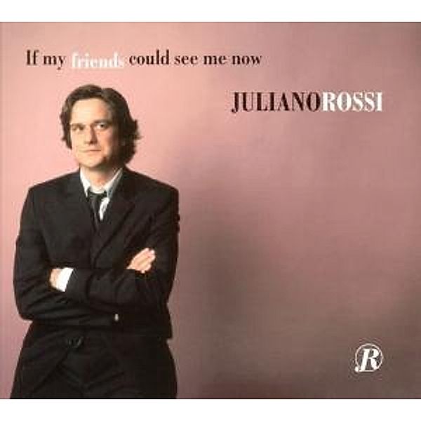 If My Friends Could See Me Now, Juliano Rossi