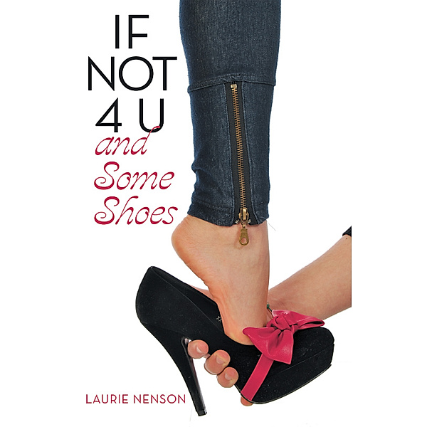 If Not 4 U and Some Shoes, Laurie Nenson