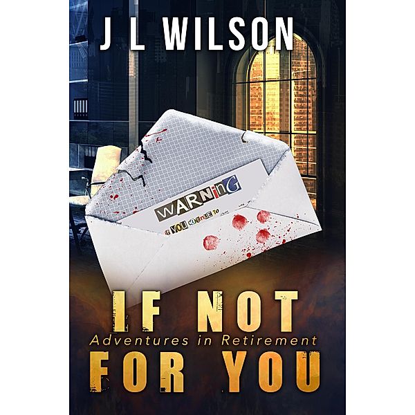 If Not For You (Adventures in Retirement, #1) / Adventures in Retirement, J L Wilson