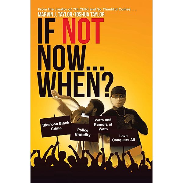 If Not Now...When?, Marvin J. Taylor, Joshua Taylor