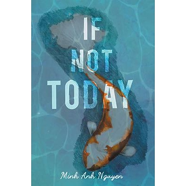 If Not Today / Stratton Press, Minh Anh Nguyen