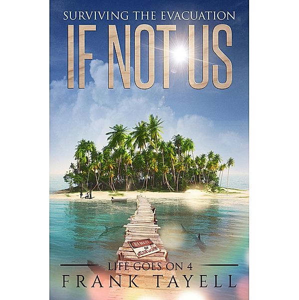 If Not Us (Life Goes On, #4) / Life Goes On, Frank Tayell