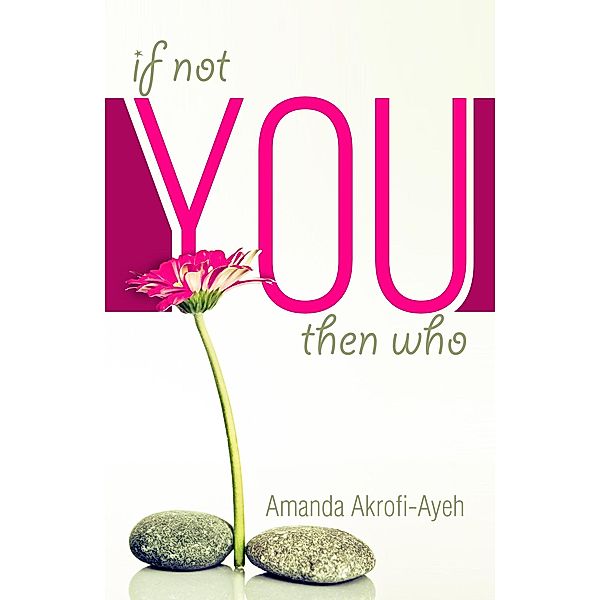 If Not You Then Who?, Amanda Akrofi-Ayeh