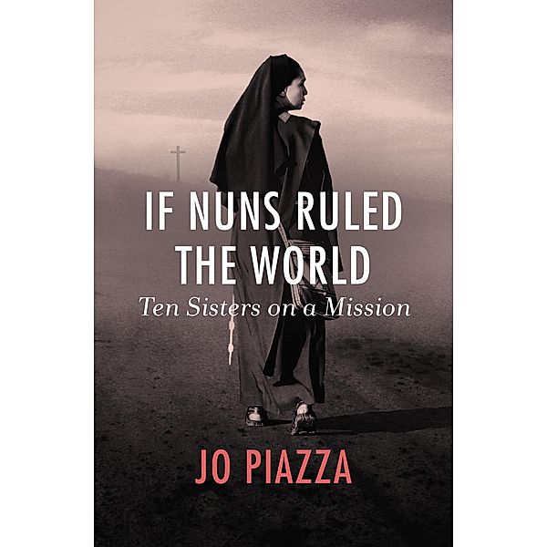 If Nuns Ruled the World, Jo Piazza