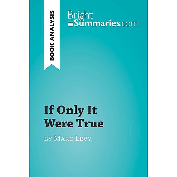 If Only It Were True by Marc Levy (Book Analysis), Bright Summaries