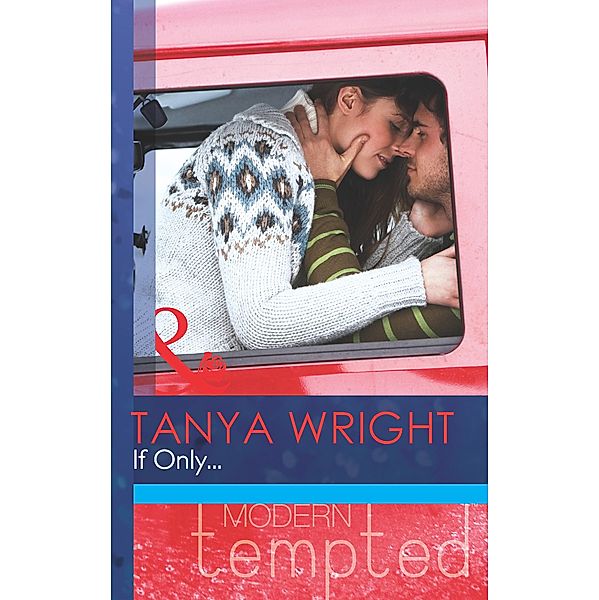 If Only... (Mills & Boon Modern Tempted), Tanya Wright