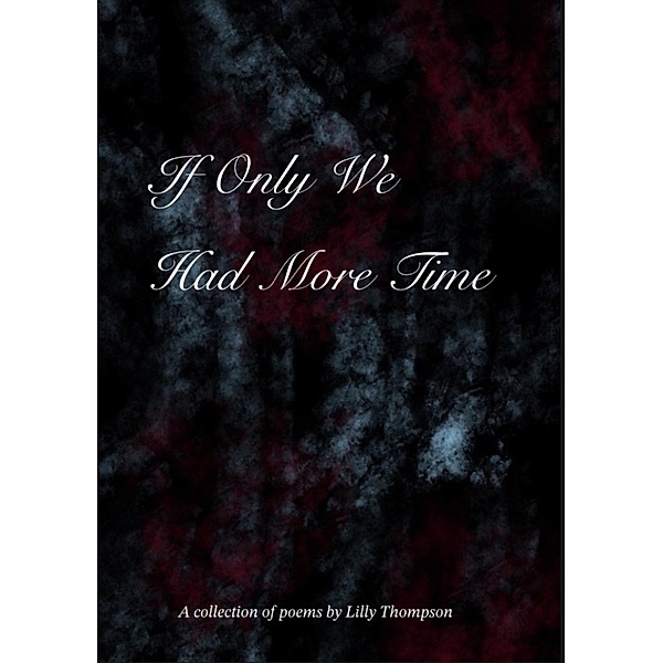 If Only We Had More Time, Lilly Thompson