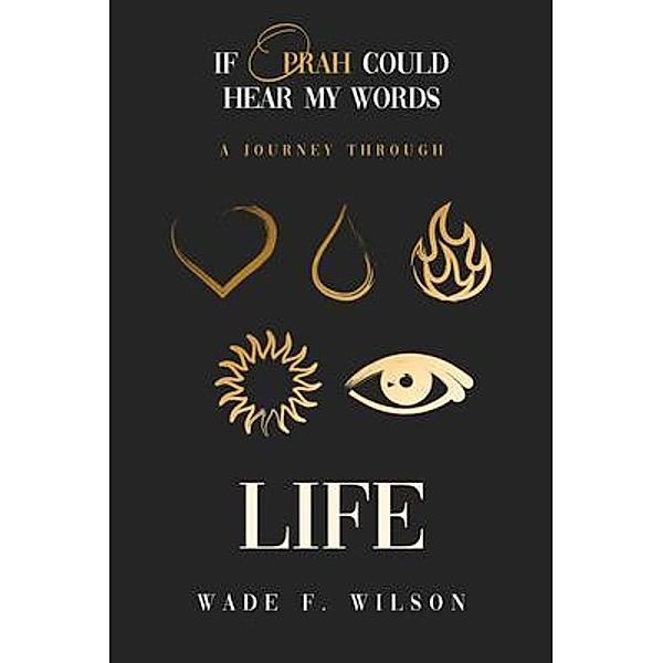 If Oprah Could Hear My Words / Wade F. Wilson, Wade Wilson