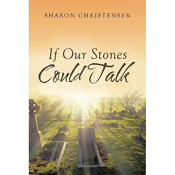 If Our Stones Could Talk, Sharon Christensen