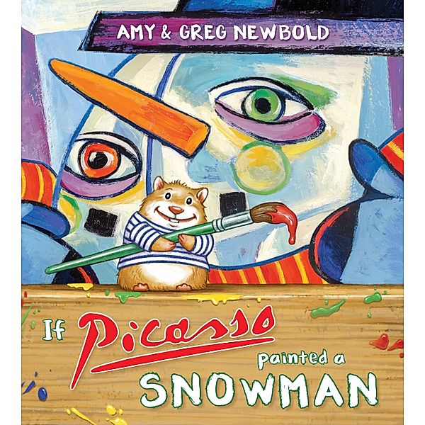 If Picasso Painted a Snowman (The Reimagined Masterpiece Series) / The Reimagined Masterpiece Series Bd.0, Amy Newbold