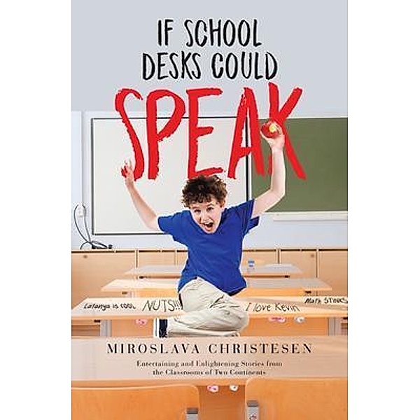 If School Desks Could Speak / Book Vine Press, Miroslava Christesen