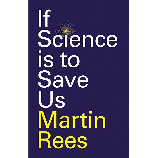 If Science is to Save Us, Martin Rees