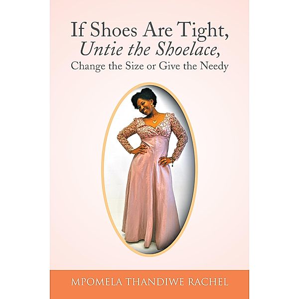 If Shoes Are Tight, Untie the Shoelace, Change the Size or Give the Needy, Mpomela Thandiwe Rachel