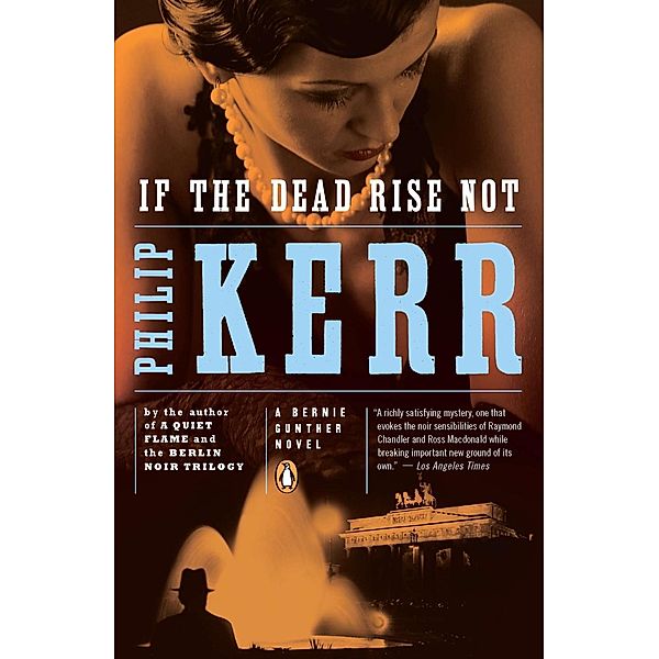 If the Dead Rise Not / A Bernie Gunther Novel Bd.6, Philip Kerr