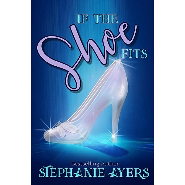 If the Shoe Fits, Stephanie Ayers
