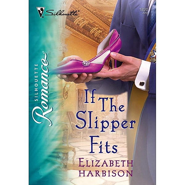 If the Slipper Fits (Mills & Boon Silhouette) / Mills & Boon Silhouette, Elizabeth Harbison