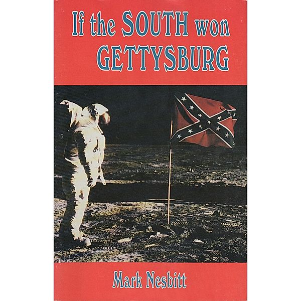 If the South Won Gettysburg / Second Chance Publications, Mark Nesbitt