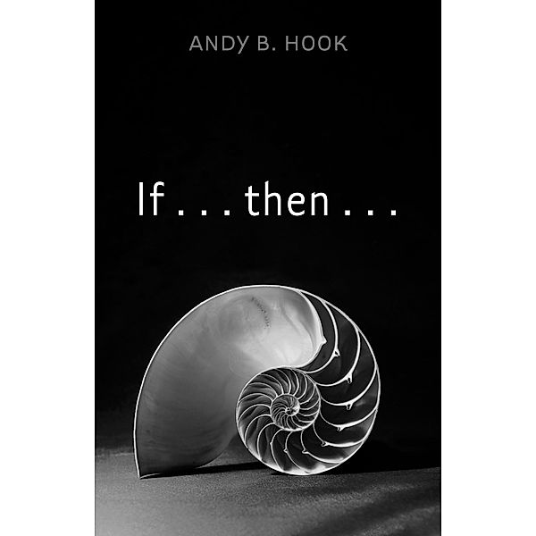 If . . . then . . ., Andy B. Hook