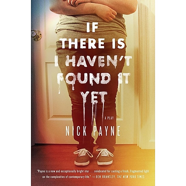 If There Is I Haven't Found It Yet, Nick Payne