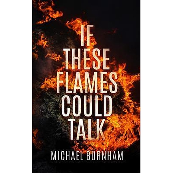If These Flames Could Talk / Michael Burnham, Michael Burnham