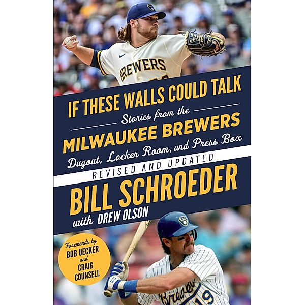 If These Walls Could Talk: Milwaukee Brewers, Bill Schroeder, Drew Olson, Craig Counsell, Bob Uecker