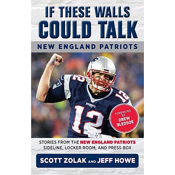 If These Walls Could Talk: New England Patriots, Jeff Howe