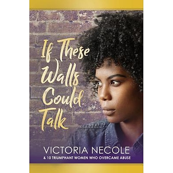 If These Walls Could Talk / Purposely Created Publishing Group, Victoria Necole