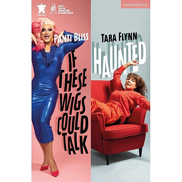 If These Wigs Could Talk & Haunted / Modern Plays, Tara Flynn, Panti Bliss