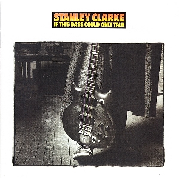 If This Bass Could Only Talk, Stanley Clarke