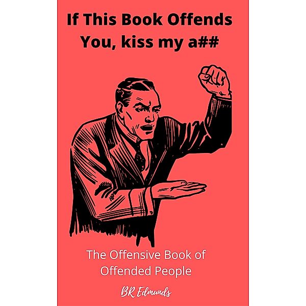 If This Book Offends You, Kiss my A##, Br Edmunds