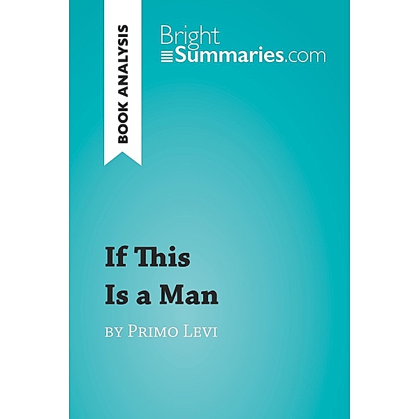If This Is a Man by Primo Levi (Book Analysis), Bright Summaries
