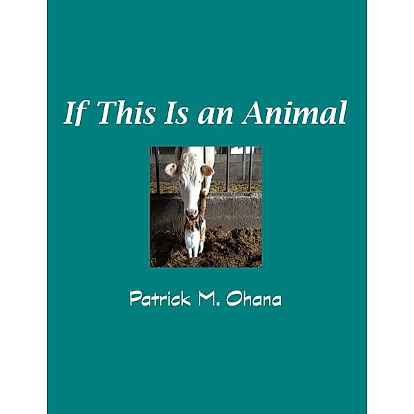 If This Is an Animal, Patrick M. Ohana
