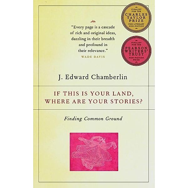 If This Is Your Land, Where Are Your Stories?, J. Edward Chamberlin