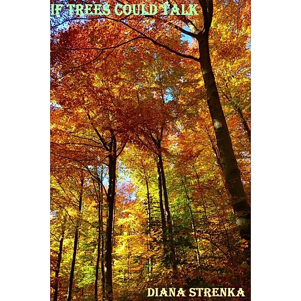 If Trees Could Talk, Diana Strenka