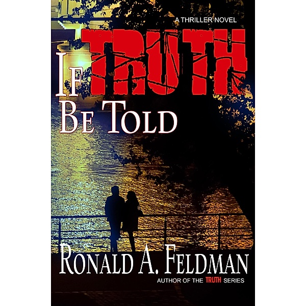 If Truth Be Told (TRUTH Series, #2) / TRUTH Series, Ronald A. Feldman