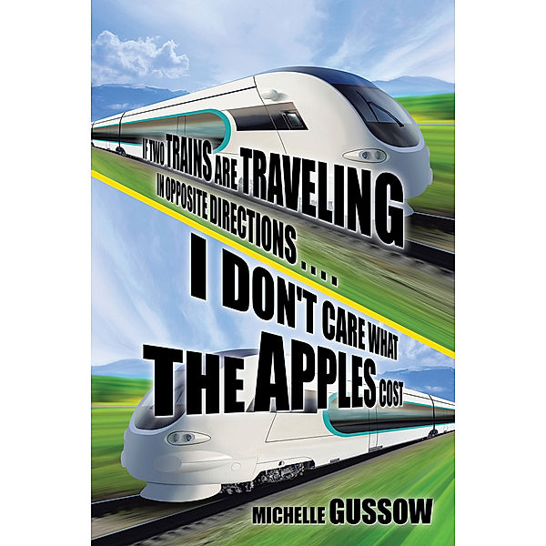 If Two Trains Are Traveling in Opposite Directions . . . . I Don't Care What the Apples Cost