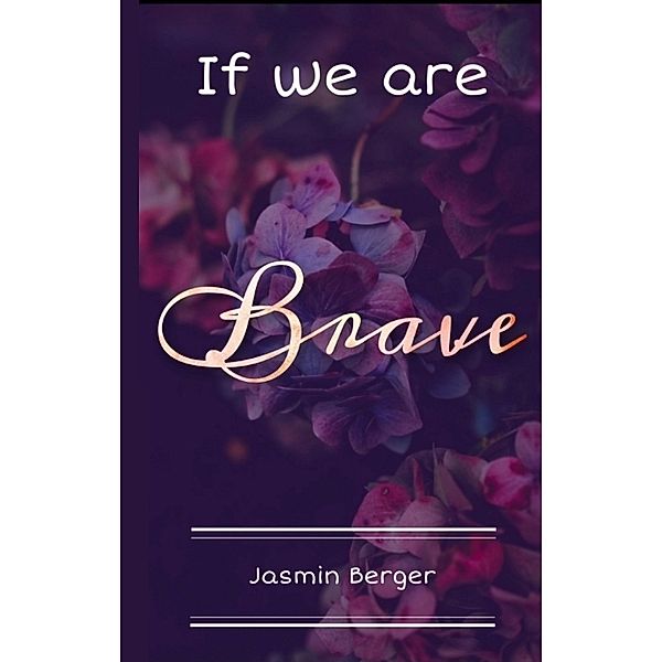 If we are Brave, Jasmin Berger