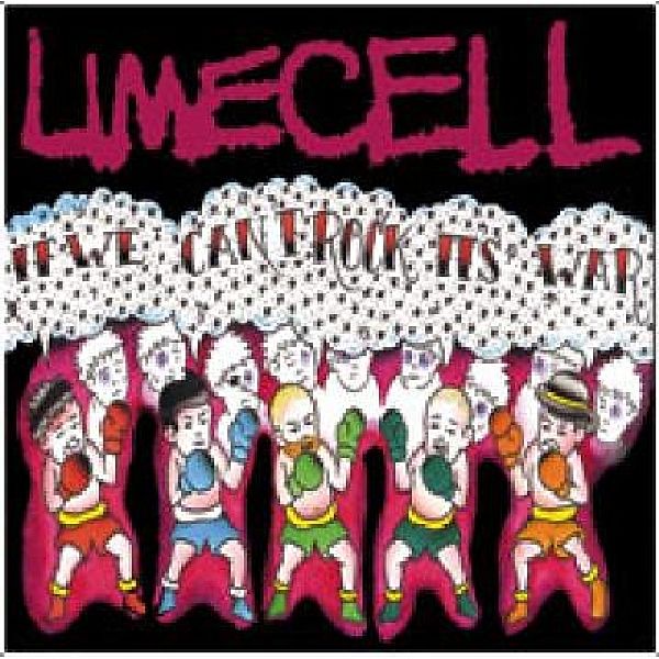 If We Can'T Rock It'S War, Limecell