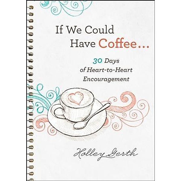 If We Could Have Coffee... (Ebook Shorts), Holley Gerth