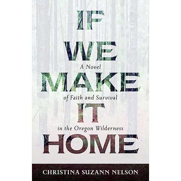 If We Make It Home, Christina Suzann Nelson