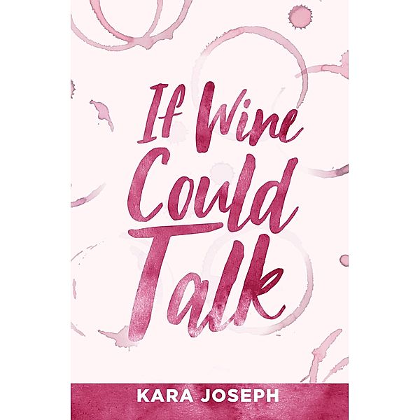 If Wine Could Talk, Kara Joseph