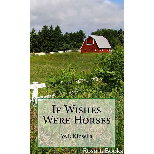 If Wishes Were Horses, W. P. Kinsella