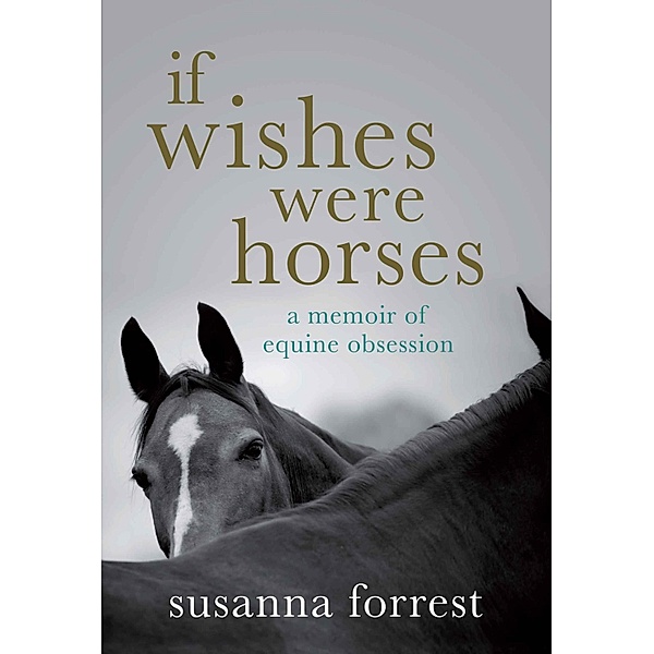 If Wishes Were Horses, Susanna Forrest