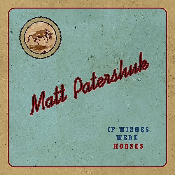 If Wishes Were Horses, Matt Patershuk