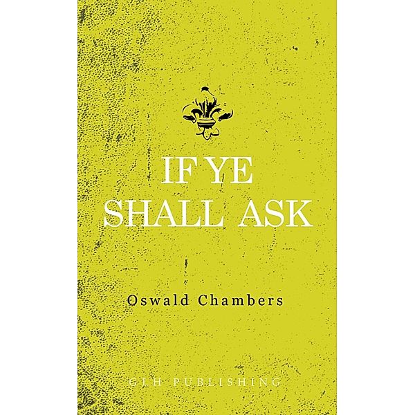 If Ye Shall Ask, Oswald Chambers